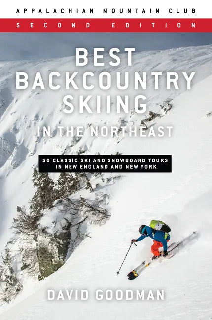 Best Backcountry Skiing in the Northeast: 50 Classic Ski and Snowboard Tours in New England and New York - Paperback