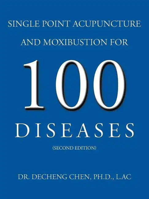 Single Point Acupuncture and Moxibustion for 100 Diseases - Paperback