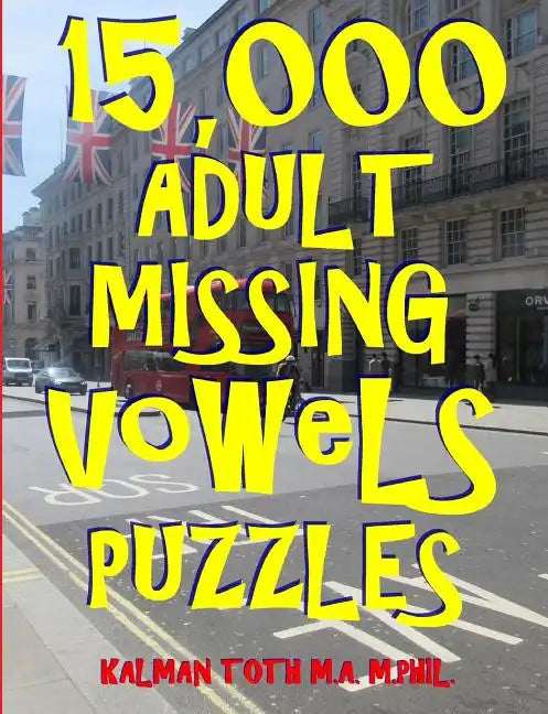 15,000 Adult Missing Vowels Puzzles: Improve Your Vocabulary While Having Fun - Paperback