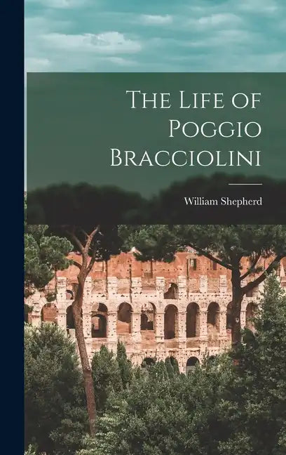 The Life of Poggio Bracciolini - Hardcover