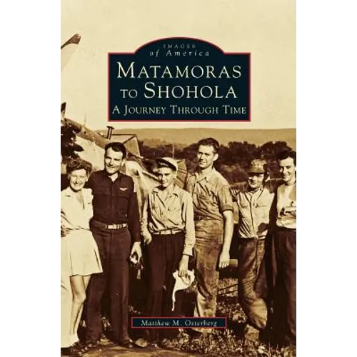 Matamoras to Shohola: A Journey Through Time - Hardcover