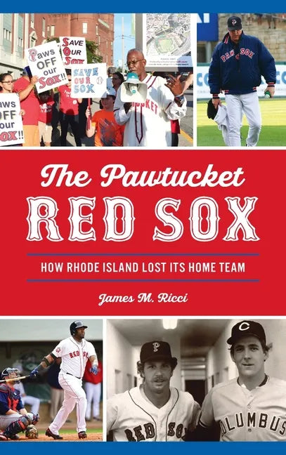 Pawtucket Red Sox: How Rhode Island Lost Its Home Team - Hardcover