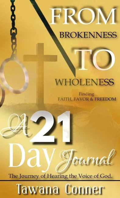 From Brokenness To Wholeness A 21-Day Journal - Hardcover
