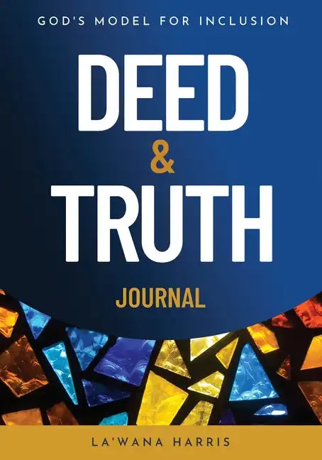 Deed & Truth Journal: God's Model for Inclusion - Paperback