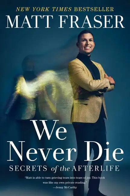 We Never Die: Secrets of the Afterlife - Paperback