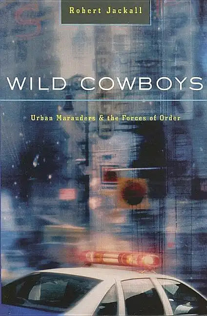 Wild Cowboys: Urban Marauders & the Forces of Order - Paperback
