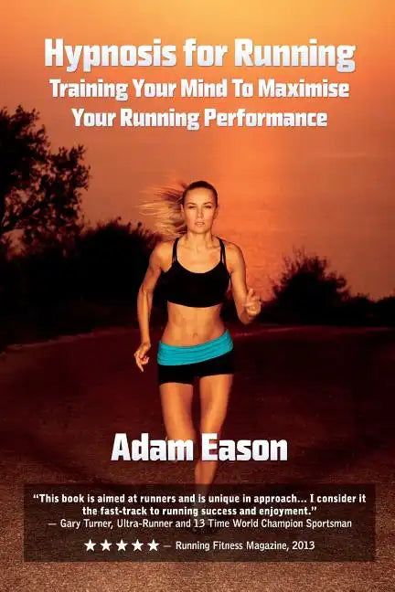Hypnosis For Running: Training Your Mind To Maximise Your Running Performance - Paperback