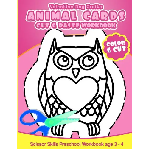 Valentine Day Crafts Animal Cards: Cut & Paste Workbook Scissor Skills Preschool Workbook age 3-4 - Paperback