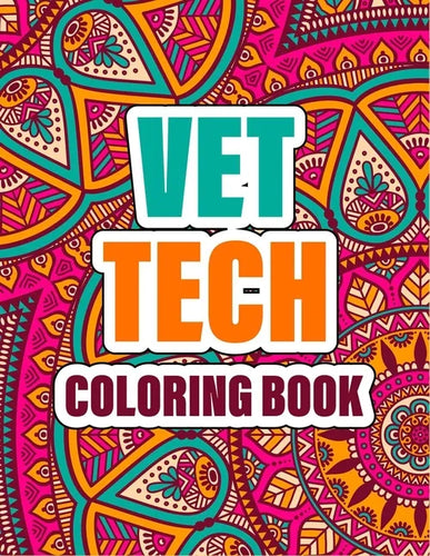 Vet Tech Coloring Book: A cute Inspirational Adult Coloring Book Featuring Funny, Humorous & unique Designs for Veterinary Technicians - Stres - Paperback