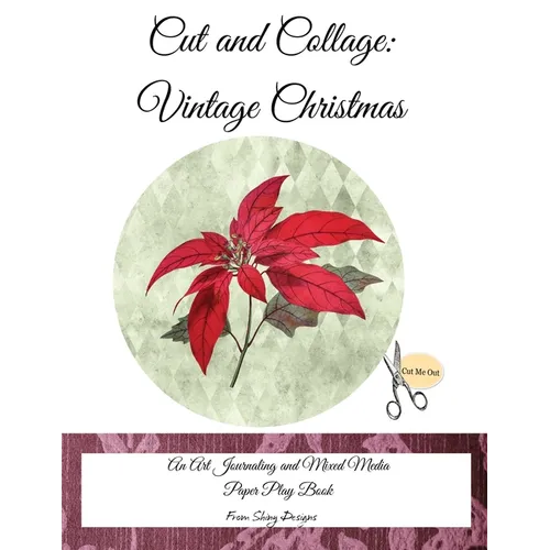 Cut and Collage Vintage Christmas: An Art Journaling and Mixed Media Paper Play Book - Paperback