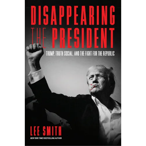 Disappearing the President: Trump, Truth Social, and the Fight for the Republic - Hardcover