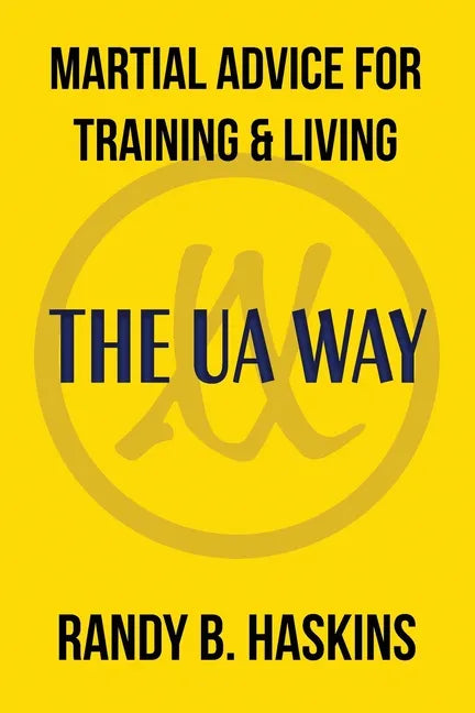 Martial Advice for Training & Living: The UA Way - Paperback