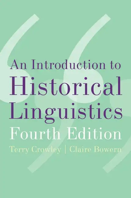 An Introduction to Historical Linguistics, 4th Edition - Paperback