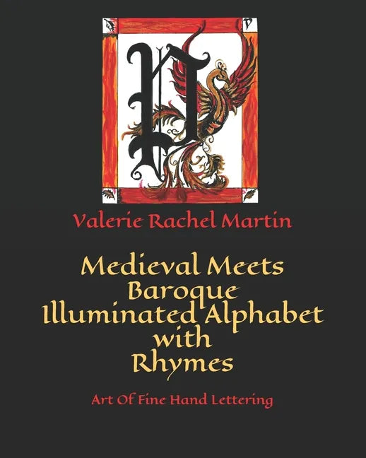 Medieval Meets Baroque Illuminated Alphabet with Rhymes: Art Of Fine Hand Lettering - Paperback