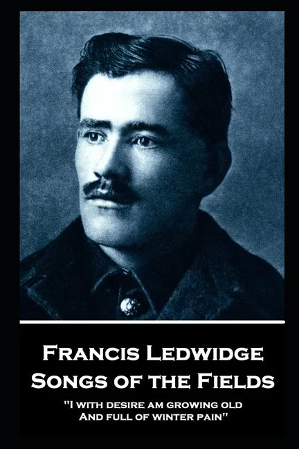 Francis Ledwidge - Songs of the Fields: 