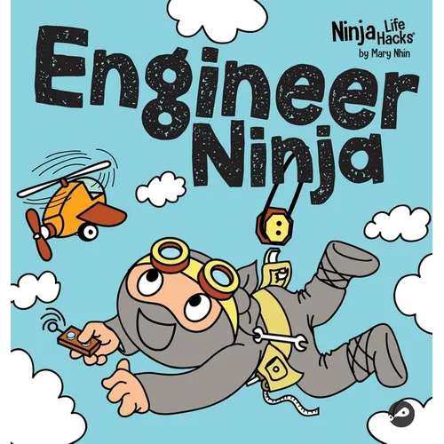 Engineer Ninja: A Children's Book in Rhyme About Making Mistakes and a Growth Mindset - Hardcover