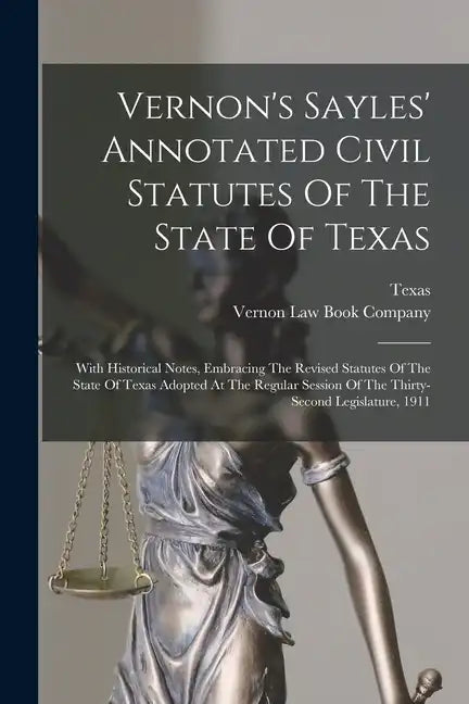 Vernon's Sayles' Annotated Civil Statutes Of The State Of Texas: With Historical Notes, Embracing The Revised Statutes Of The State Of Texas Adopted A - Paperback