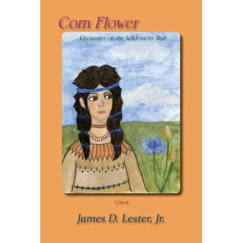 Corn Flower: Adventures on the Wilderness Trail - Paperback