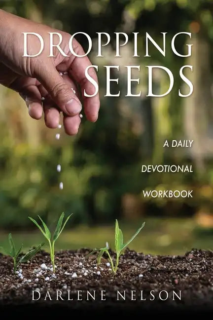 Dropping Seeds: A Daily Devotional Workbook - Paperback