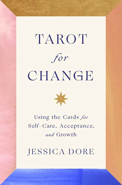 Tarot for Change: Using the Cards for Self-Care, Acceptance, and Growth - Hardcover