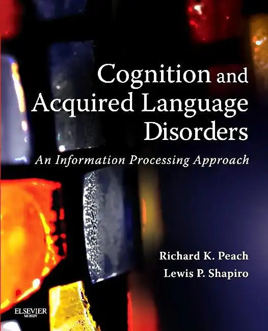 Cognition and Acquired Language Disorders: An Information Processing Approach - Paperback