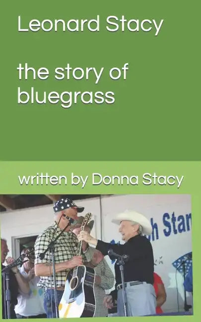 Leonard Stacy A story of Bluegrass music - Paperback