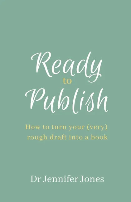 Ready to Publish: How to turn your (very) rough draft into a book - Paperback