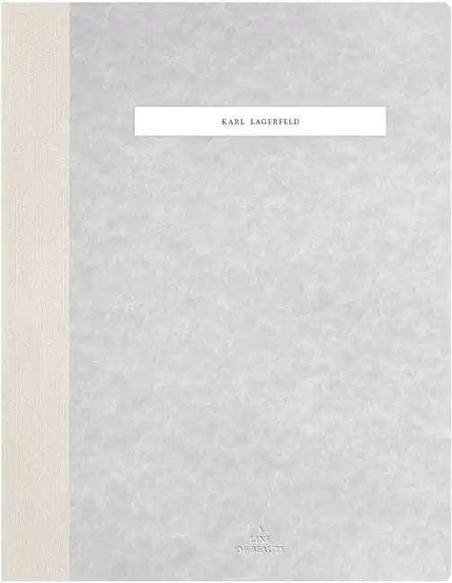 Karl Lagerfeld: A Line of Beauty - Hardcover