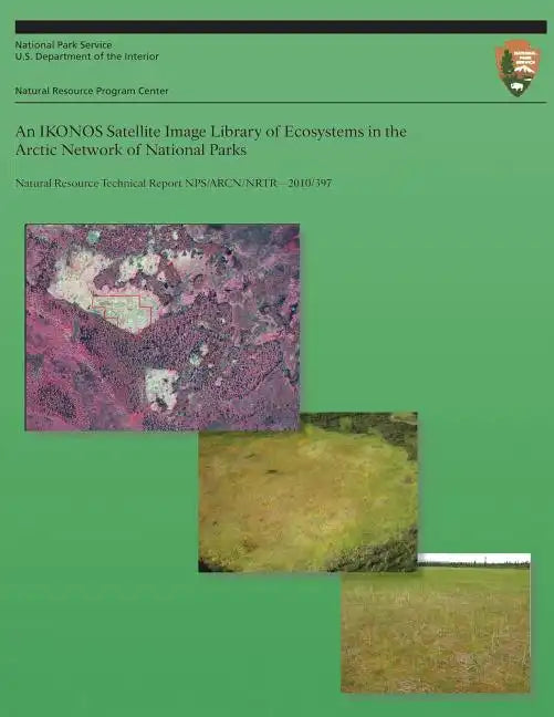 An IKONOS Satellite Image Library of Ecosystems in the Arctic Network of National Parks - Paperback