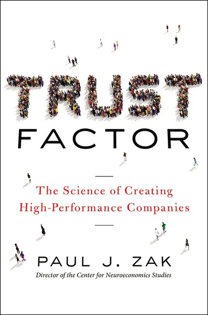 Trust Factor: The Science of Creating High-Performance Companies - Paperback