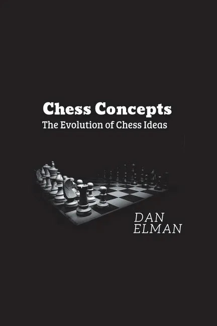 Chess Concepts: The Evolution of Chess Ideas - Paperback