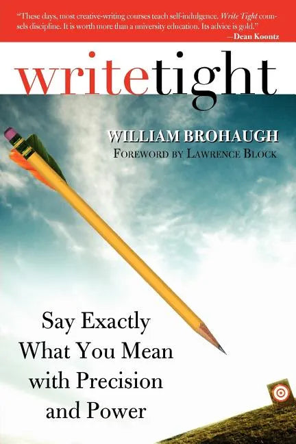 Write Tight: Say Exactly What You Mean with Precision and Power - Paperback