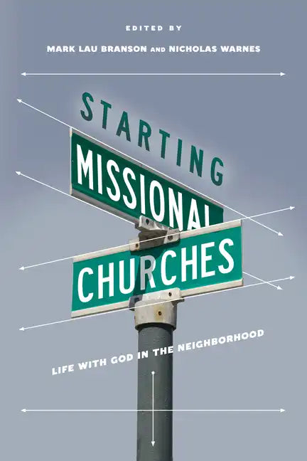 Starting Missional Churches: Life with God in the Neighborhood - Paperback
