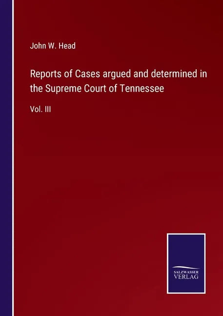 Reports of Cases argued and determined in the Supreme Court of Tennessee: Vol. III - Paperback