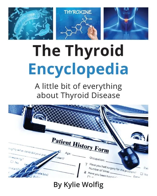 The Thyroid Encyclopedia: An Everyday Thyroid Disease Reference Book - Paperback