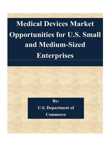 Medical Devices Market Opportunities for U.S. Small and Medium-Sized Enterprises - Paperback
