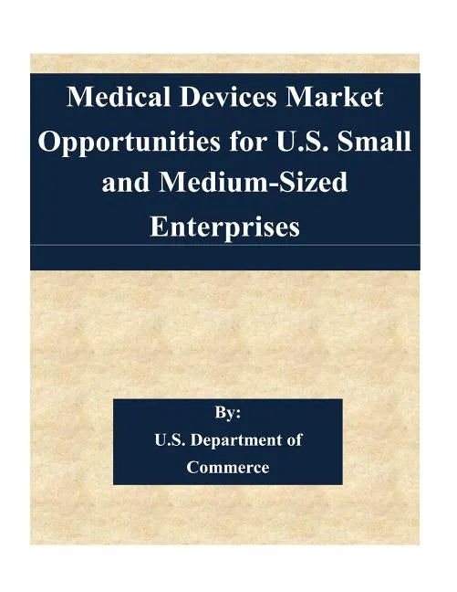 Medical Devices Market Opportunities for U.S. Small and Medium-Sized Enterprises - Paperback