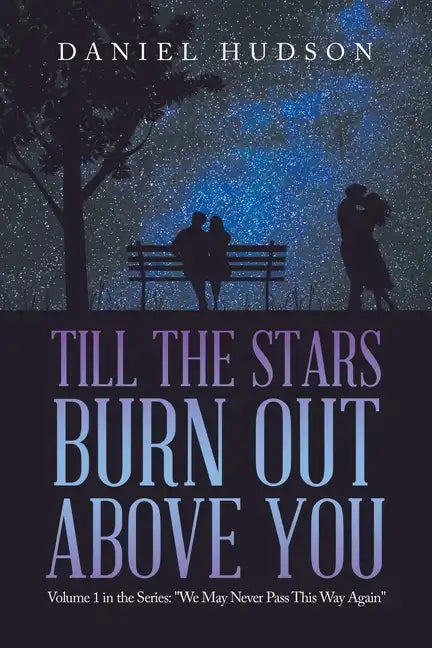 Till the Stars Burn out Above You: Volume 1 in the Series: 