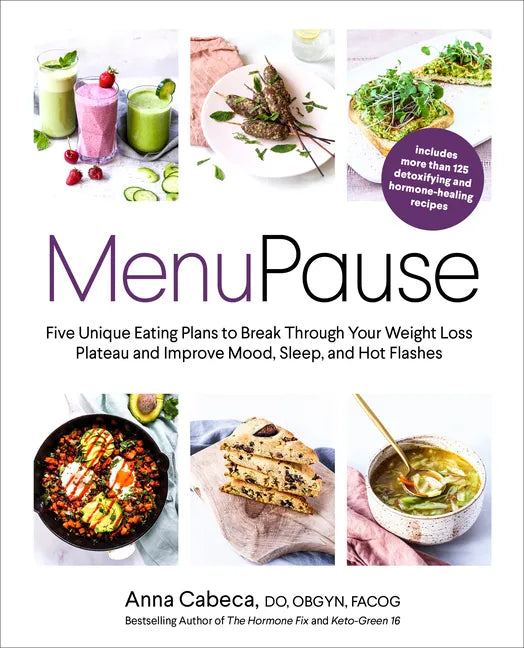 Menupause: Five Unique Eating Plans to Break Through Your Weight Loss Plateau and Improve Mood, Sleep, and Hot Flashes - Hardcover