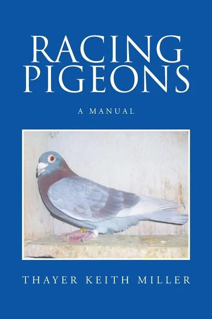 Racing Pigeons: A Manual - Paperback