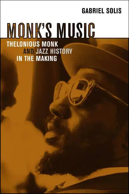 Monk's Music: Thelonious Monk and Jazz History in the Making - Paperback