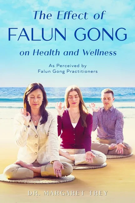 The Effect of Falun Gong on Health and Wellness: As Perceived by Falun Gong Practitioners - Paperback