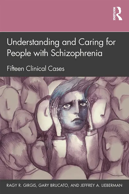Understanding and Caring for People with Schizophrenia: Fifteen Clinical Cases - Paperback