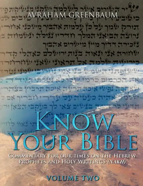 Know Your Bible (Volume Two): Commentary for our times on the Hebrew Writings and Holy Writings (NaKh) - Paperback