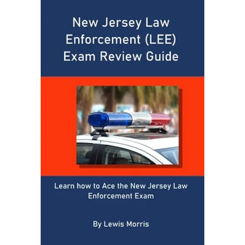 New Jersey Law Enforcement (LEE) Exam Review Guide: Learn how to Ace the New Jersey Law Enforcement Exam - Paperback