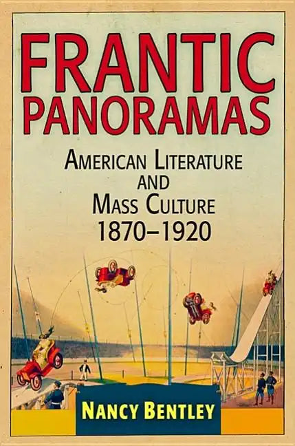 Frantic Panoramas: American Literature and Mass Culture, 187-192 - Hardcover