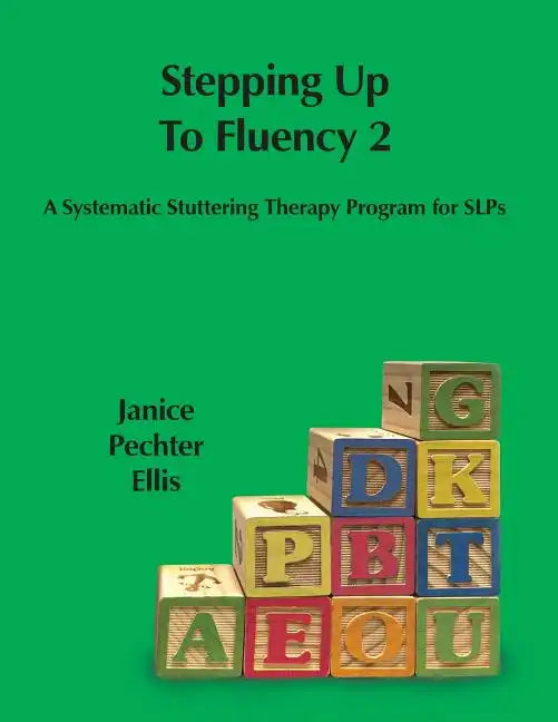 Stepping up to Fluency 2: A Systematic Stuttering Therapy Program for SLPs - Paperback