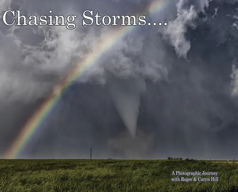 Chasing Storms: A Photographic Journey - Hardcover