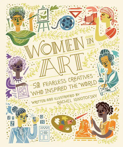 Women in Art: 50 Fearless Creatives Who Inspired the World - Hardcover