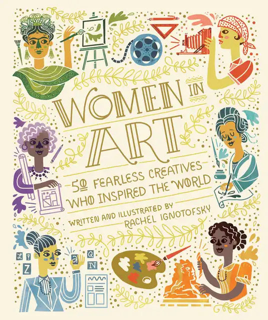 Women in Art: 50 Fearless Creatives Who Inspired the World - Hardcover